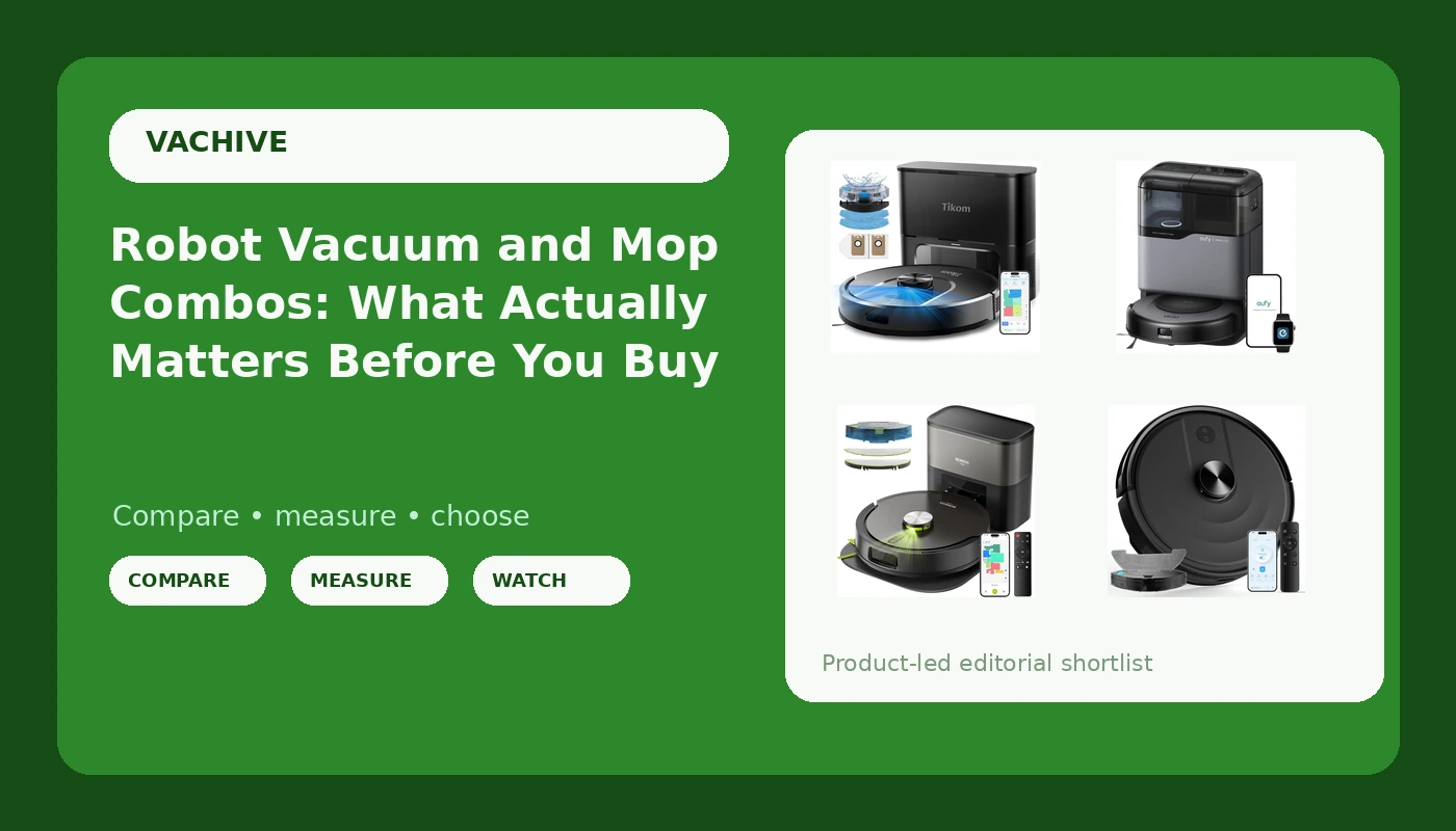 Robot Vacuum and Mop Combos: What Actually Matters Before You Buy