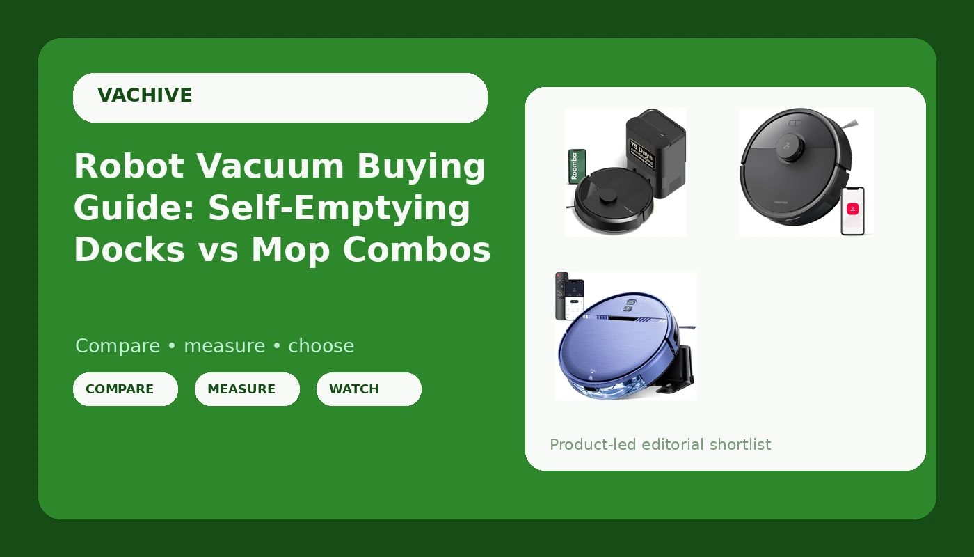 Robot Vacuum Buying Guide: Self-Emptying Docks vs Mop Combos